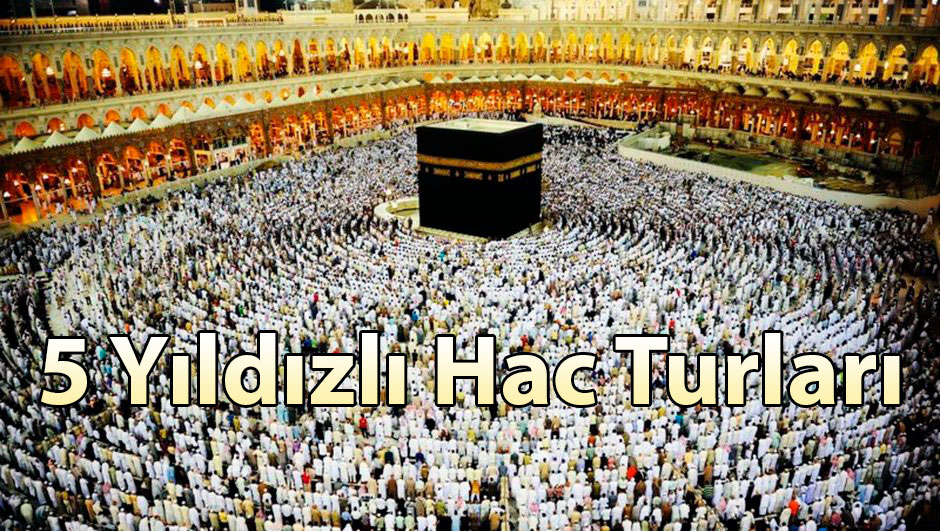 5 Yıldızlı Hac Turları